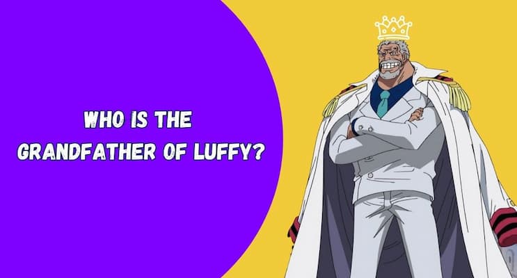 Who Is Luffy's Grandpa?