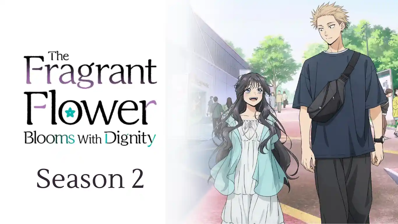 The Fragrant Flower Blooms With Dignity Season 2 Release Date