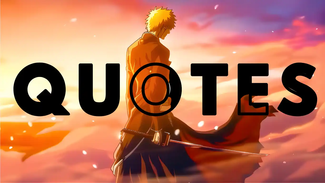 Top Ichigo Kurosaki Quotes; Best Lines From Bleach
